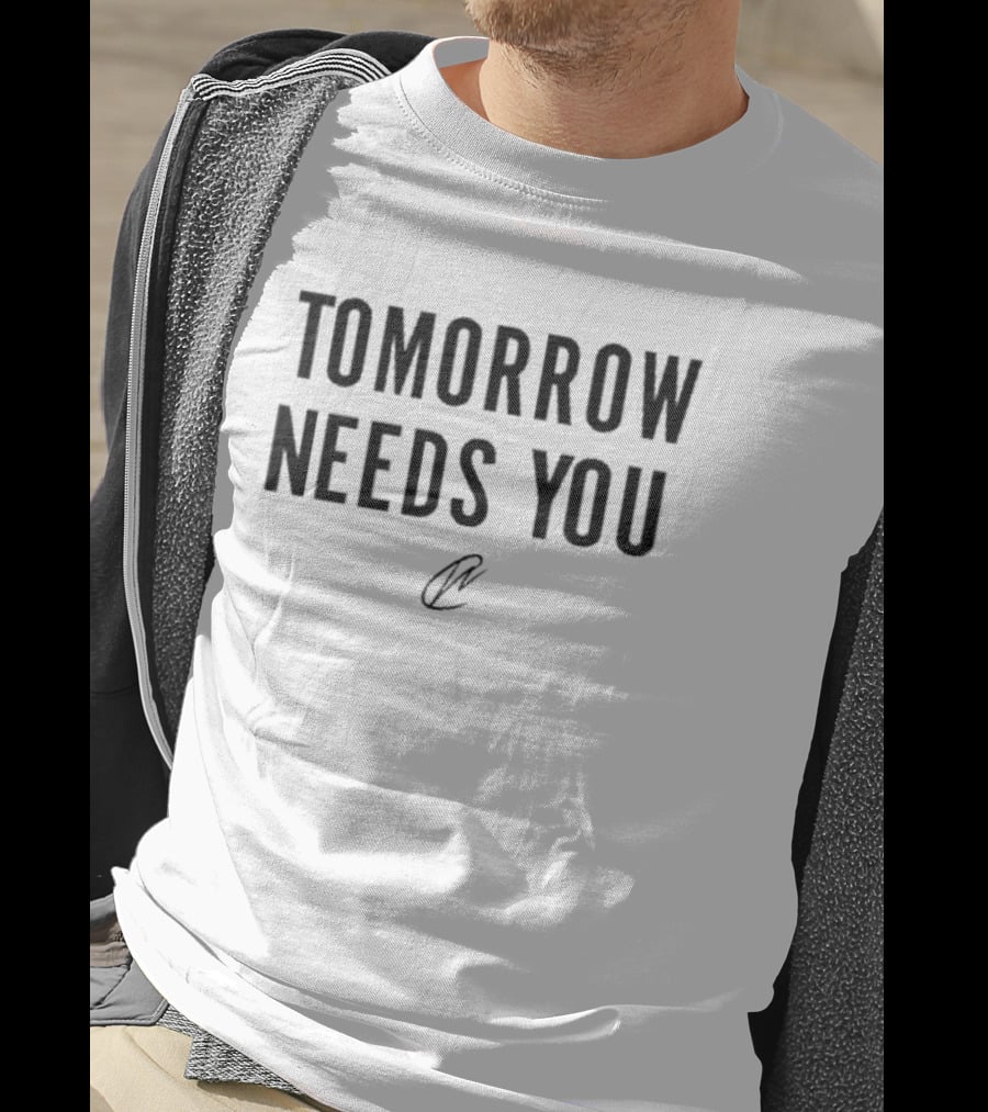 Tomorrow Needs You T-Shirt