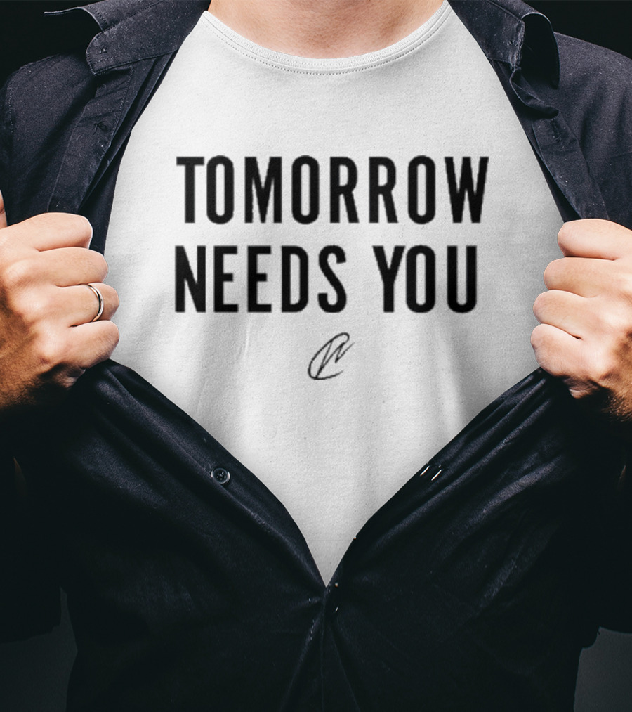 Tomorrow Needs You T-Shirt