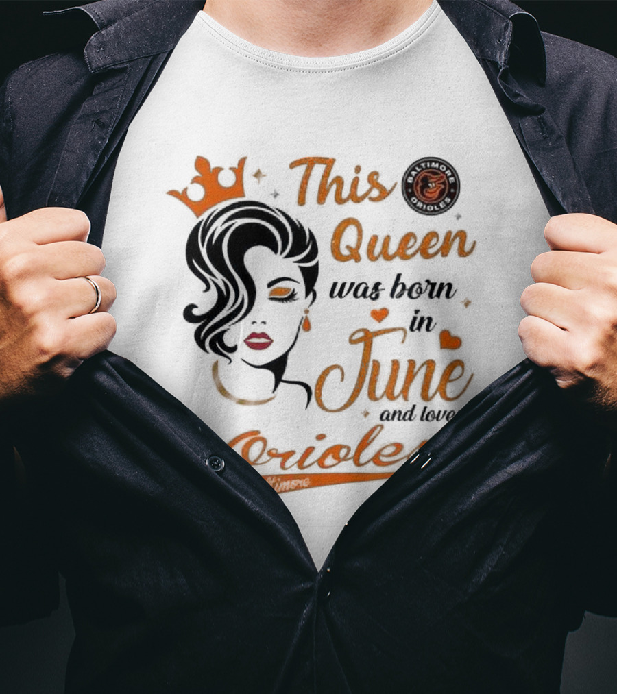 Baltimore Orioles This Queen Was Born In June And Loves Orioles T-Shirt