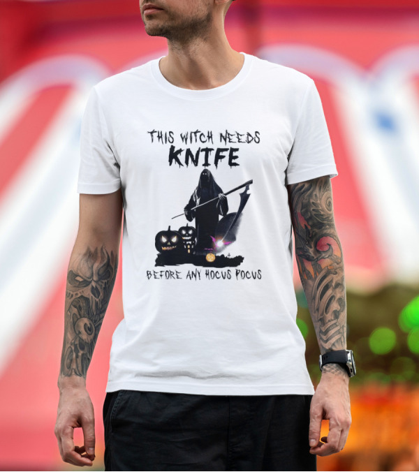Premium T-Shirt: This Witch Needs Knife Before Any Hocus Pocus Halloween Pumpkins Dark Scene T-Shirt This Witch Needs Knife Before Any Hocus Pocus Halloween Pumpkins Dark Scene T-Shirt