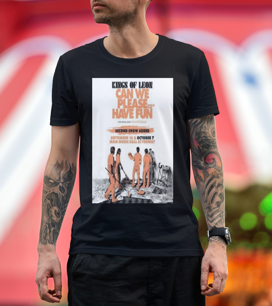 Kings Of Leon Can We Please Have Fun Second Show Added Sep 16 and Oct 7 2024 MGM Music Hall At Fenway Boston MA T-Shirt