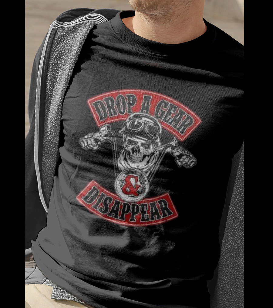 Drop A Gear And Disappear Skull Motorcycle Club T-Shirt