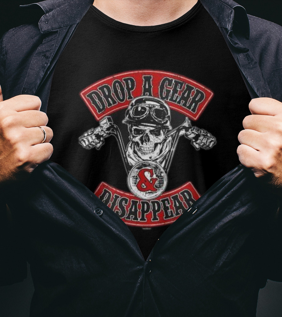 Drop A Gear And Disappear Skull Motorcycle Club T-Shirt