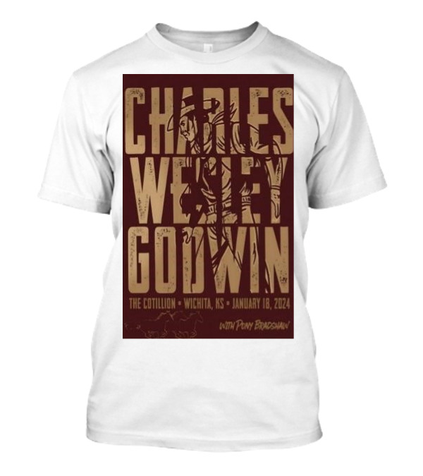 Charles Wesley Godwin At The Cotillion January 18 2024 Wichita KS With Pony Bradshaw T-Shirt
