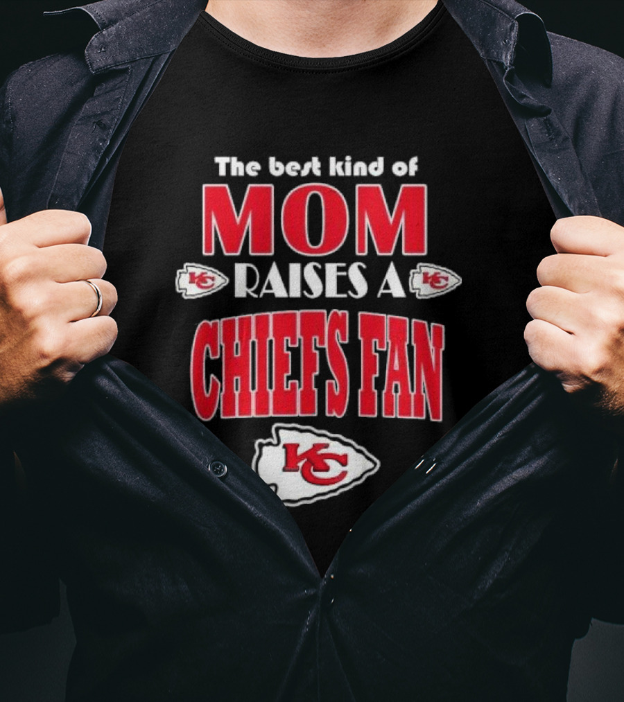 The Best Kind Of Mom Raises A Chiefs Fan Kansas City Chiefs T-Shirt