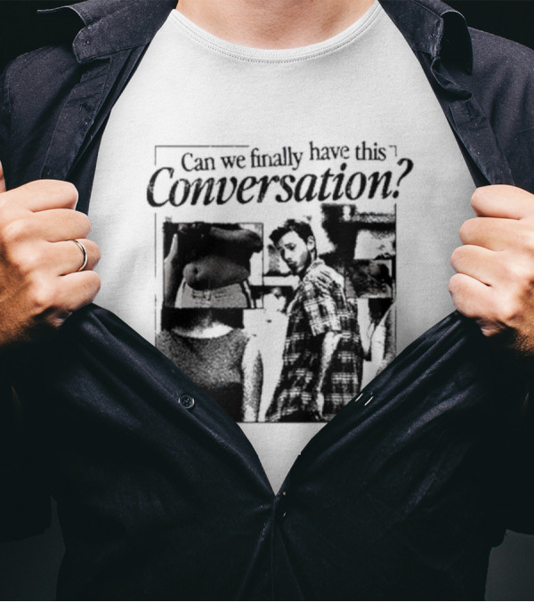 Can We Finally Have This Conversation? Distracted Boyfriend Meme T-Shirt