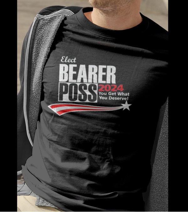 Elect Bearer Poss 2024 You Get What You Deserve Star And Stripes T-Shirt