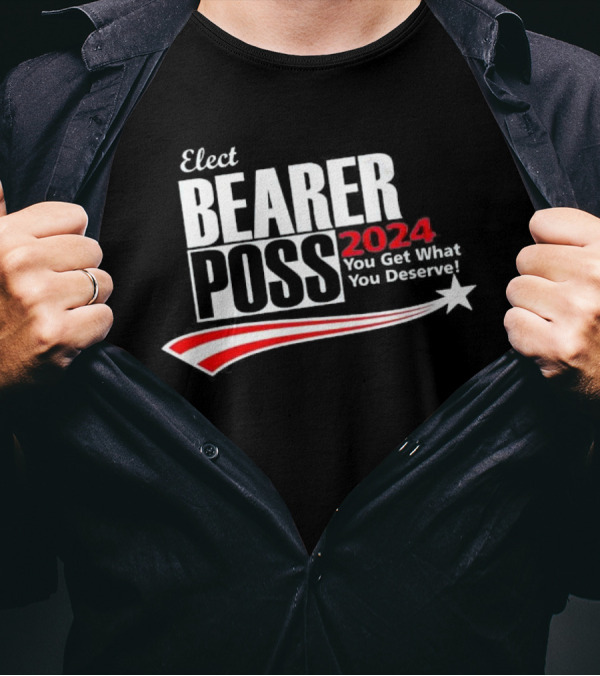 Elect Bearer Poss 2024 You Get What You Deserve Star And Stripes T-Shirt