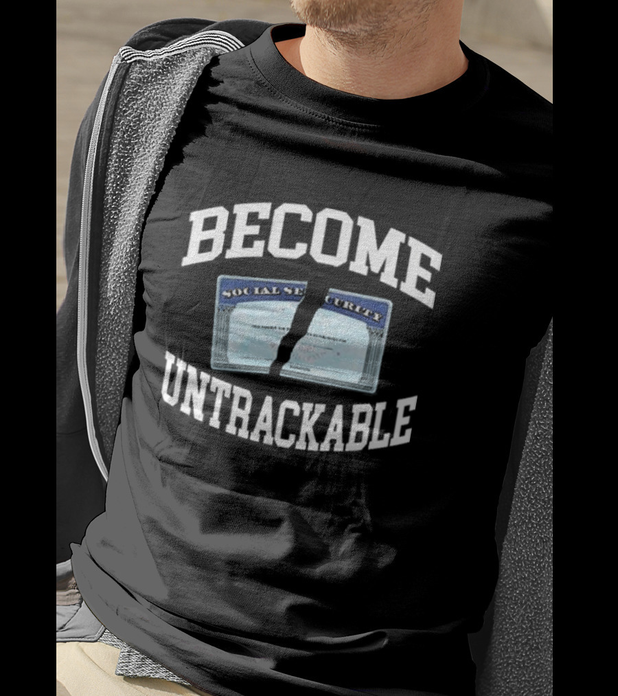 Become Untrackable Social Security Card Rip T-Shirt