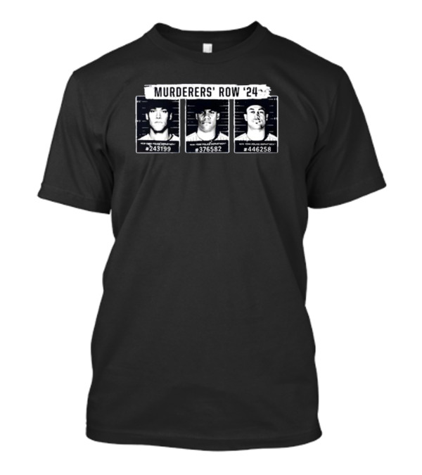 Murderers' Row '24 New York Police Department 243199 376582 446258 T-Shirt