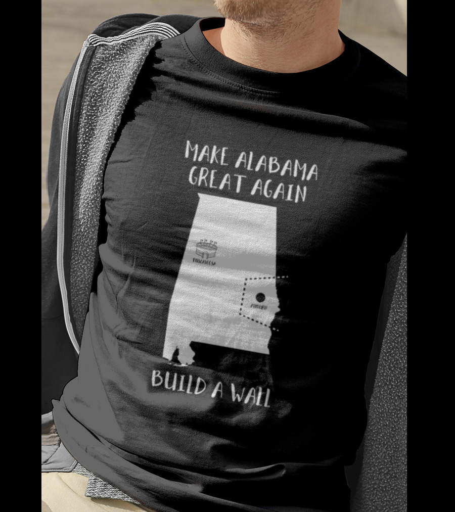 Make Alabama Great Again Mobile Wall Tuscaloosa Fortified Structure T-Shirt
