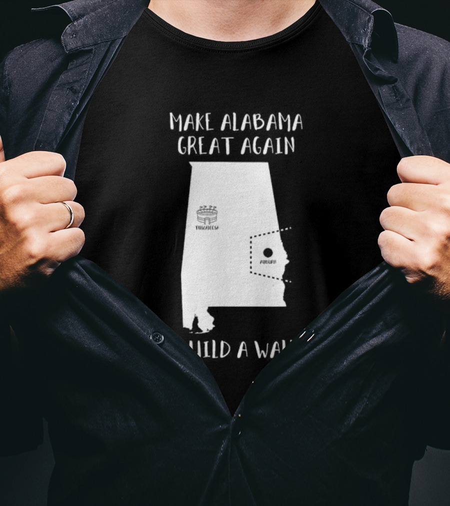 Make Alabama Great Again Mobile Wall Tuscaloosa Fortified Structure T-Shirt