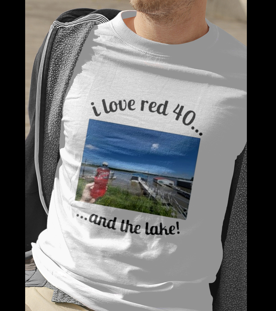 I Love Red 40 And The Lake Summer Vibes By The Waterfront T-Shirt