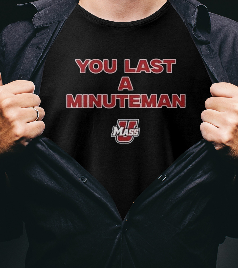 UMass You Last A Minuteman T-Shirt