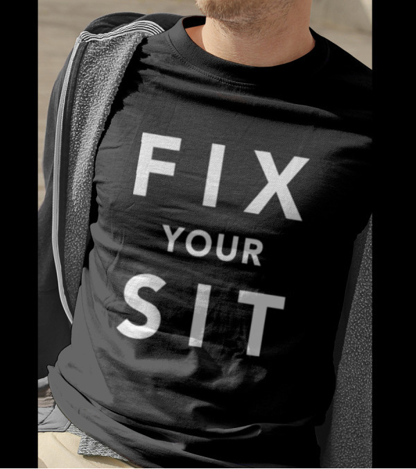 Anthros Fix Your Sit Fix Your Sit T-Shirt