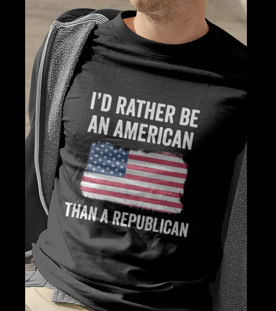 I'd Rather Be An American Than A Republican American Flag T-Shirt