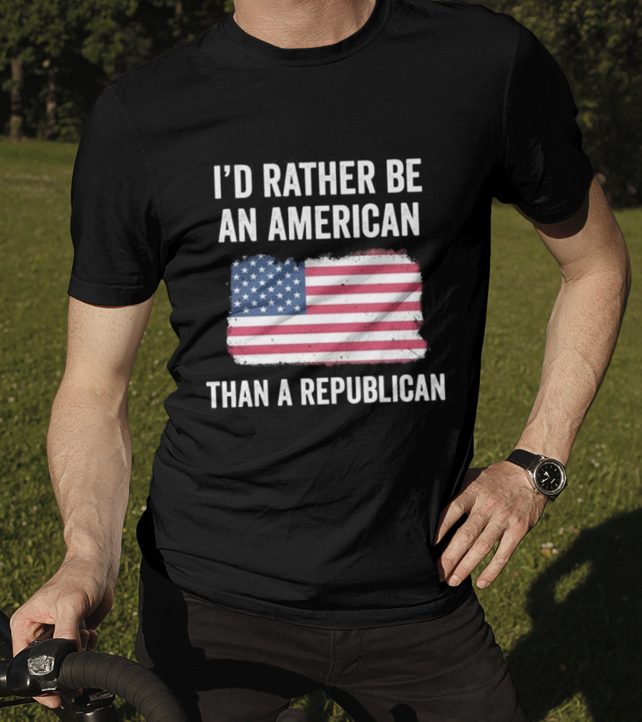 I'd Rather Be An American Than A Republican American Flag T-Shirt