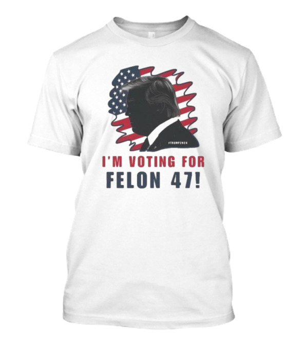 I'M VOTING FOR FELON 47 TRUMP 2024 USA FLAG SILHOUETTE #TRUMP47_24 T-Shirt