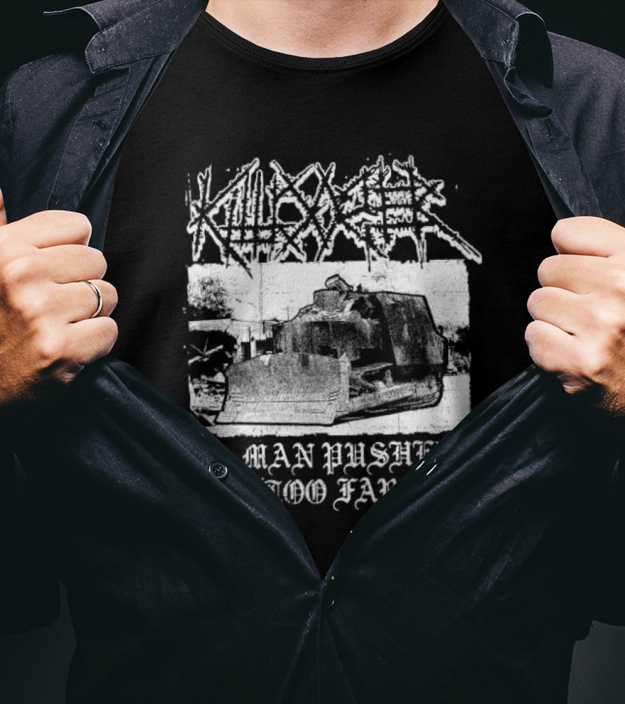 Killdozer Metal A Man Pushed Too Far Bulldozer T-Shirt