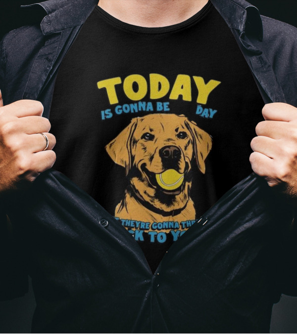 TODAY IS GONNA BE DAY THAT THEY'RE GONNA THROW IT BACK TO YOU T-Shirt