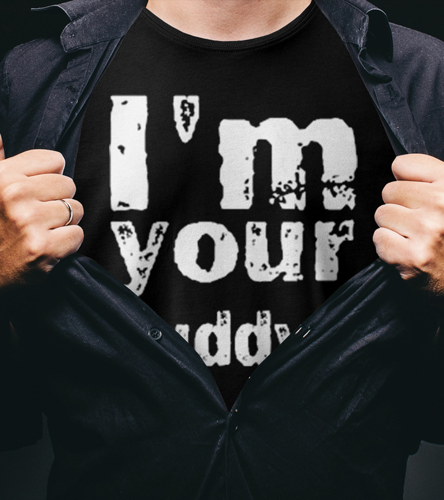 I'm Your Buddy T-Shirt