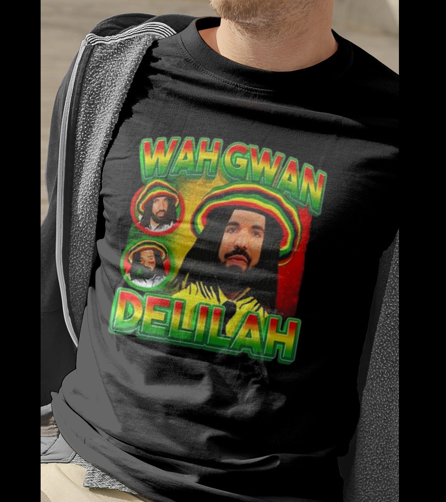 Wah Gwan Delilah Funny Ahh Tees Drake Rastafarian T-Shirt