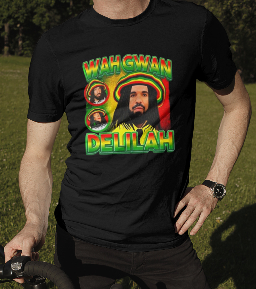 Wah Gwan Delilah Funny Ahh Tees Drake Rastafarian T-Shirt
