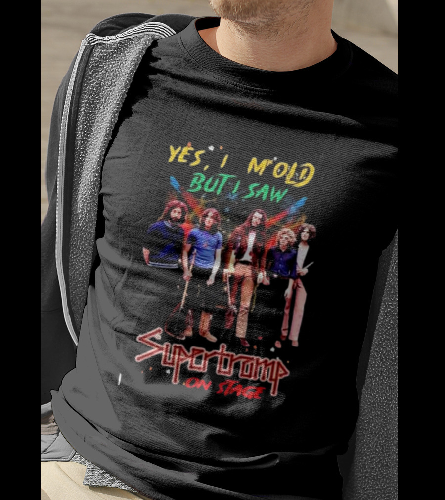 Yes I Am Old But I Saw Supertramp On Stage T-Shirt