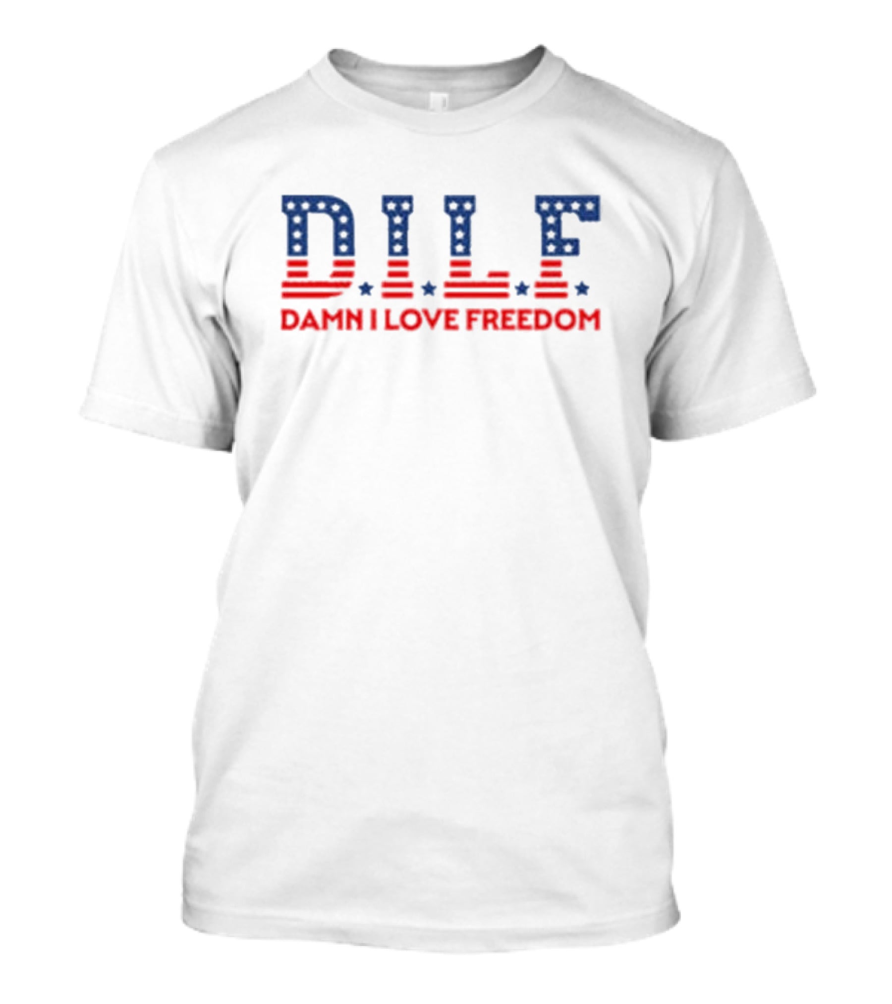 DILF Damn I Love Freedom Flag Stars T-Shirt