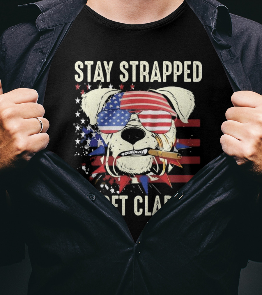 Stay Strapped Or Get Clapped USA Flag Dog With Sunglasses And Cigar T-Shirt