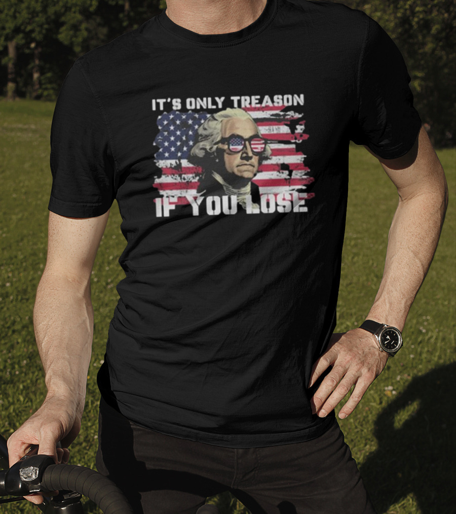 George Washington It's Only Treason If You Lose American Flag Sunglasses USA Patriotic T-Shirt