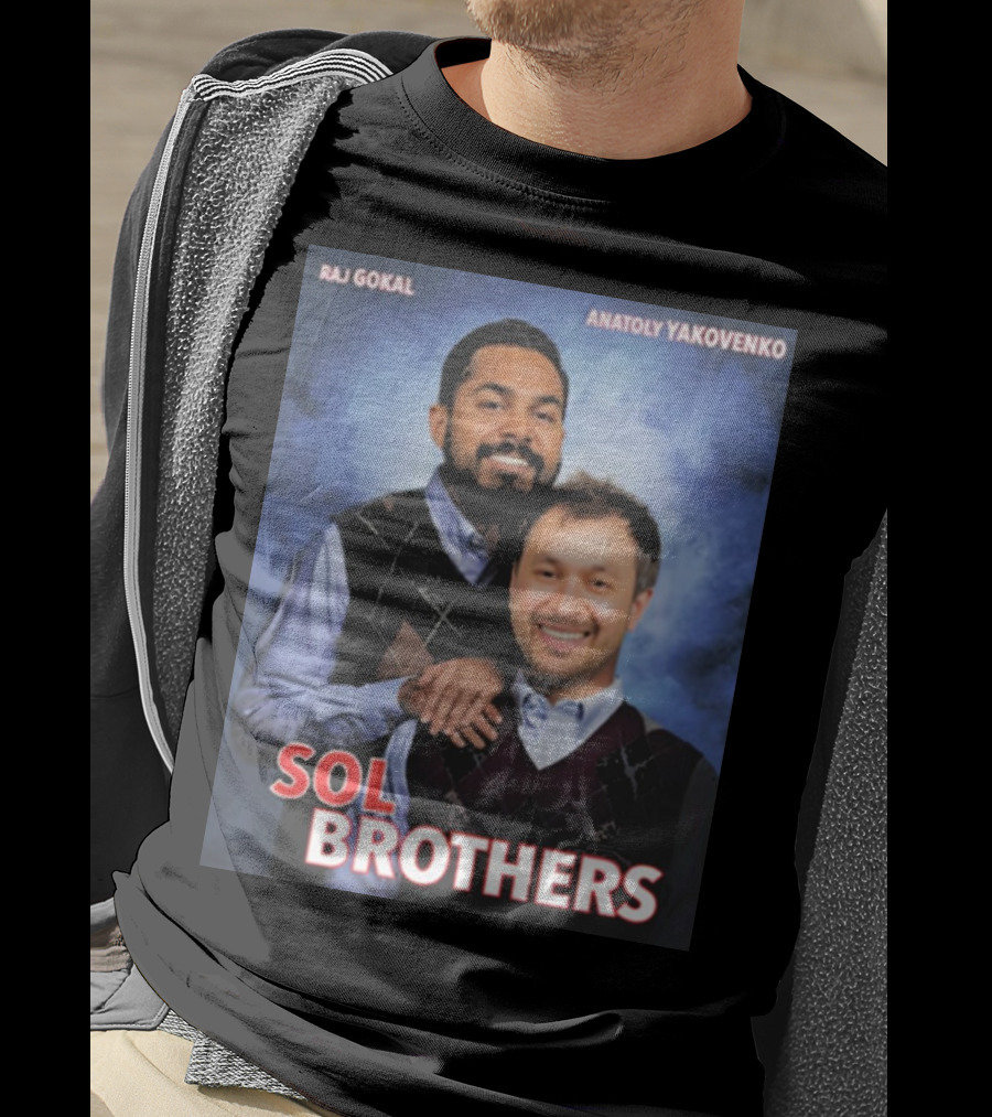Raj Gokal Anatoly Yakovenko Sol Brothers T-Shirt