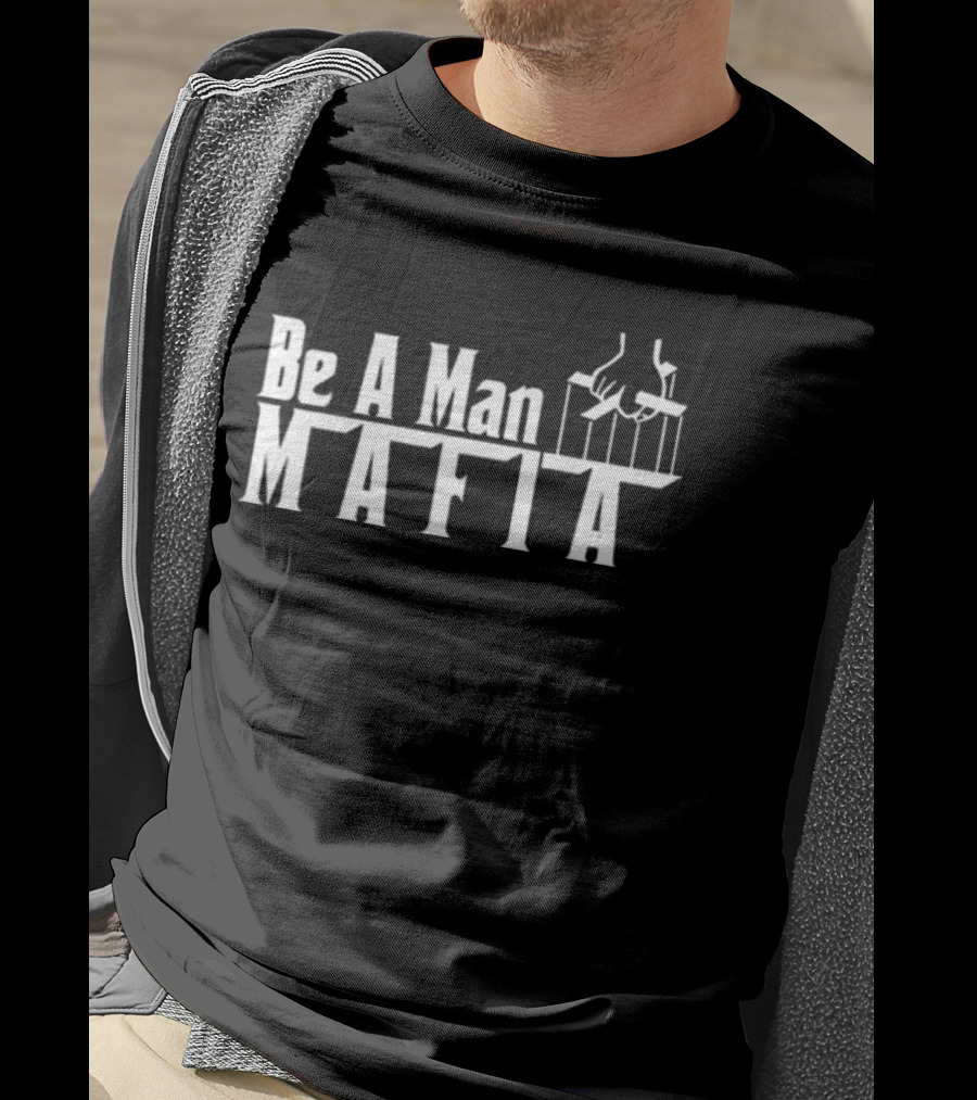 Be A Man Mafia Godfather Influence Strings T-Shirt