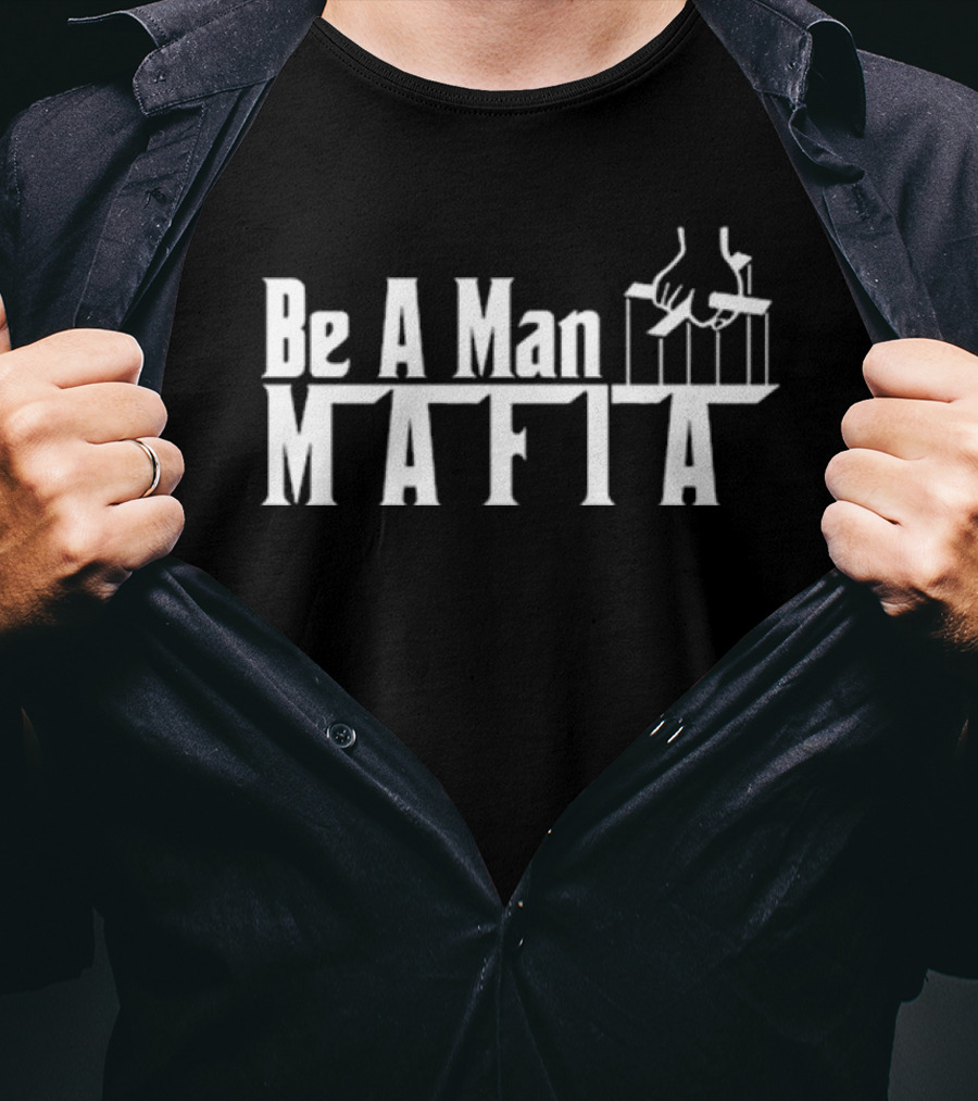Be A Man Mafia Godfather Influence Strings T-Shirt