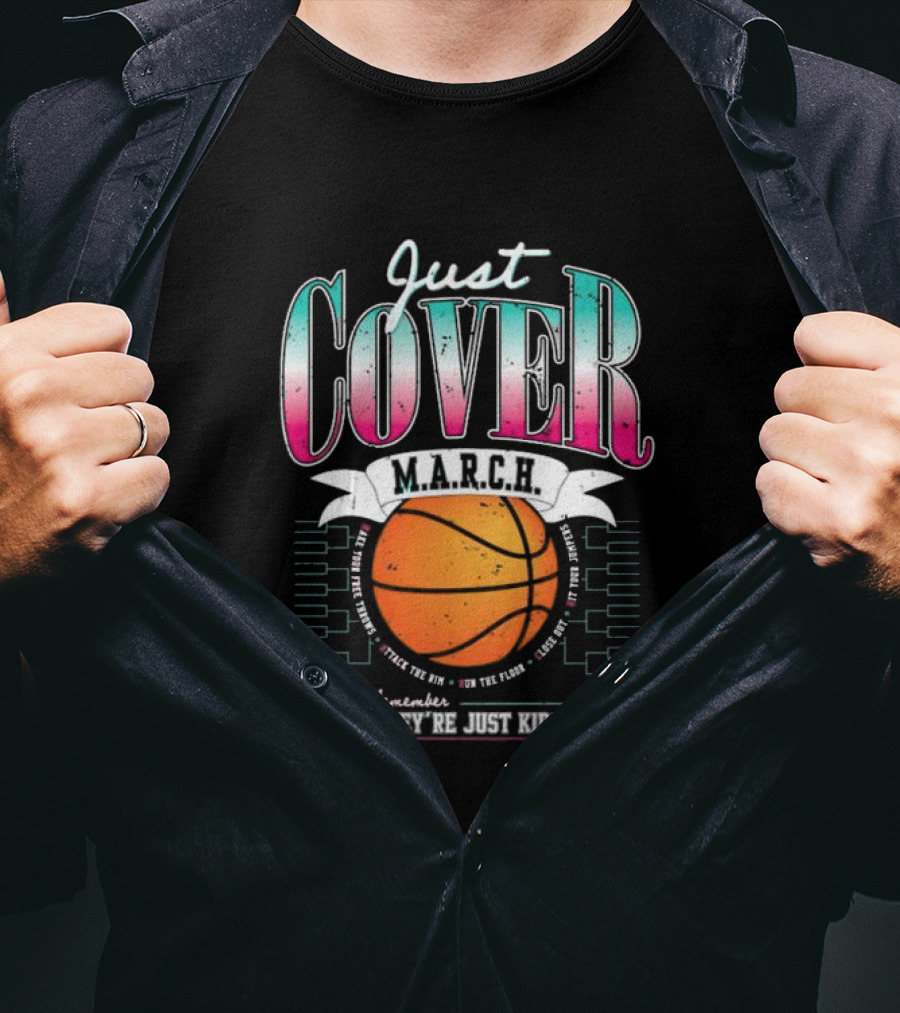 Just Cover M.A.R.C.H. Basketball Remember They're Just Kids T-Shirt