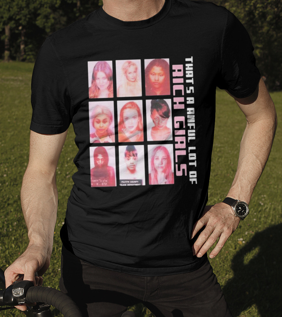 That's A Awful Lot Of Rich Girls Mugshots Fulton County Police Department T-Shirt