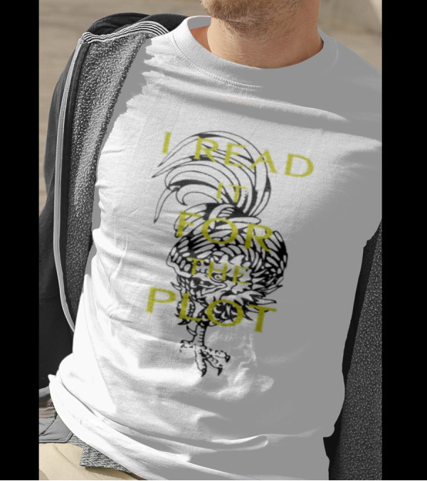 I Read It For The Plot Rooster T-Shirt