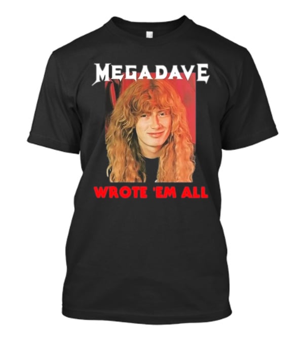 Mega Dave Wrote 'Em All Megadeth T-Shirt