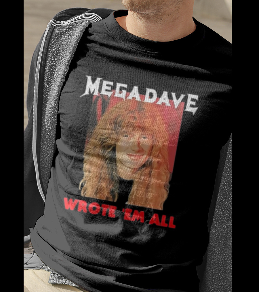 Mega Dave Wrote 'Em All Megadeth T-Shirt