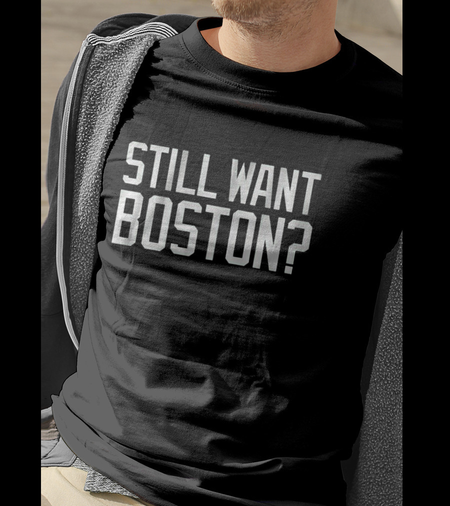 Still Want Boston Celtics T-Shirt