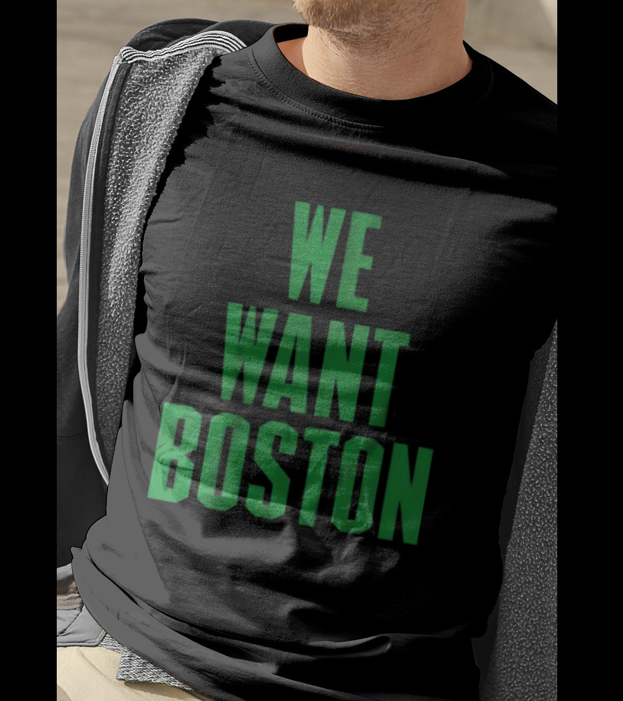 Boston Celtics We Want Boston T-Shirt