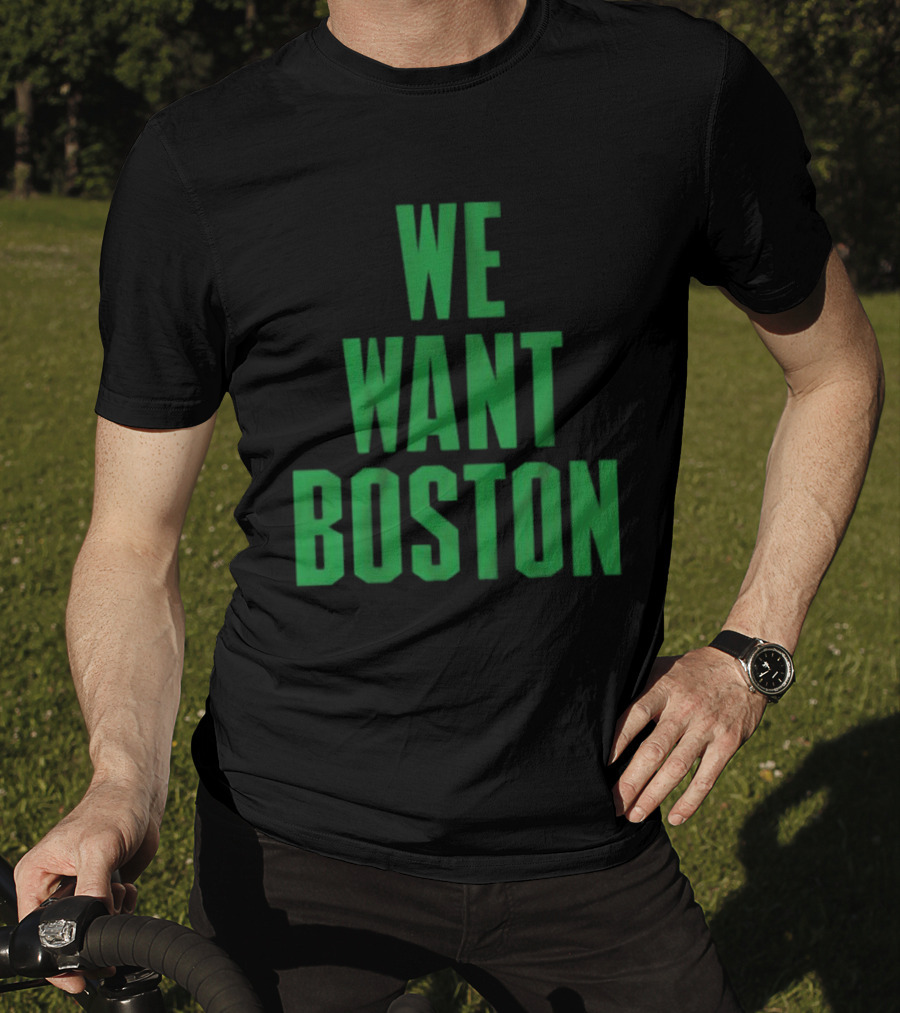 Boston Celtics We Want Boston T-Shirt