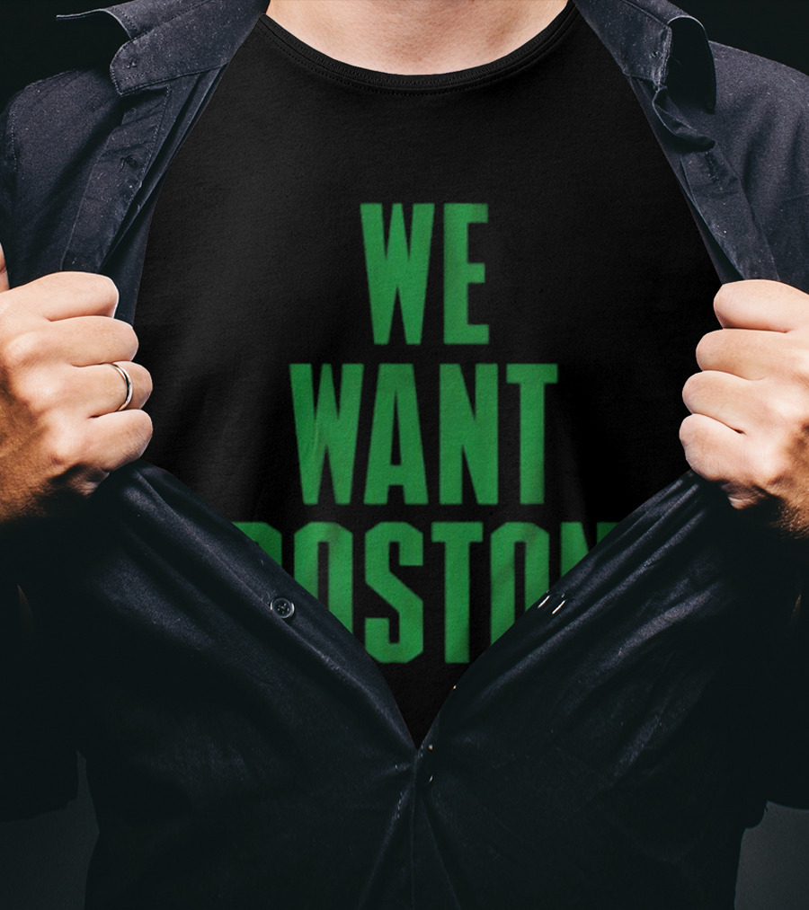Boston Celtics We Want Boston T-Shirt