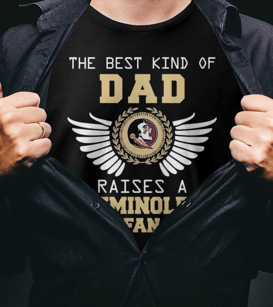 The Best Kind Of Dad Raises A Seminoles Fan With Wings T-Shirt