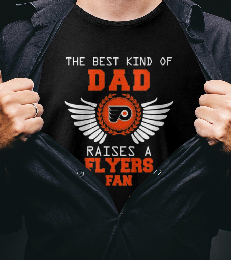 The Best Kind Of Dad Raises A Philadelphia Flyers Fan Wings T-Shirt