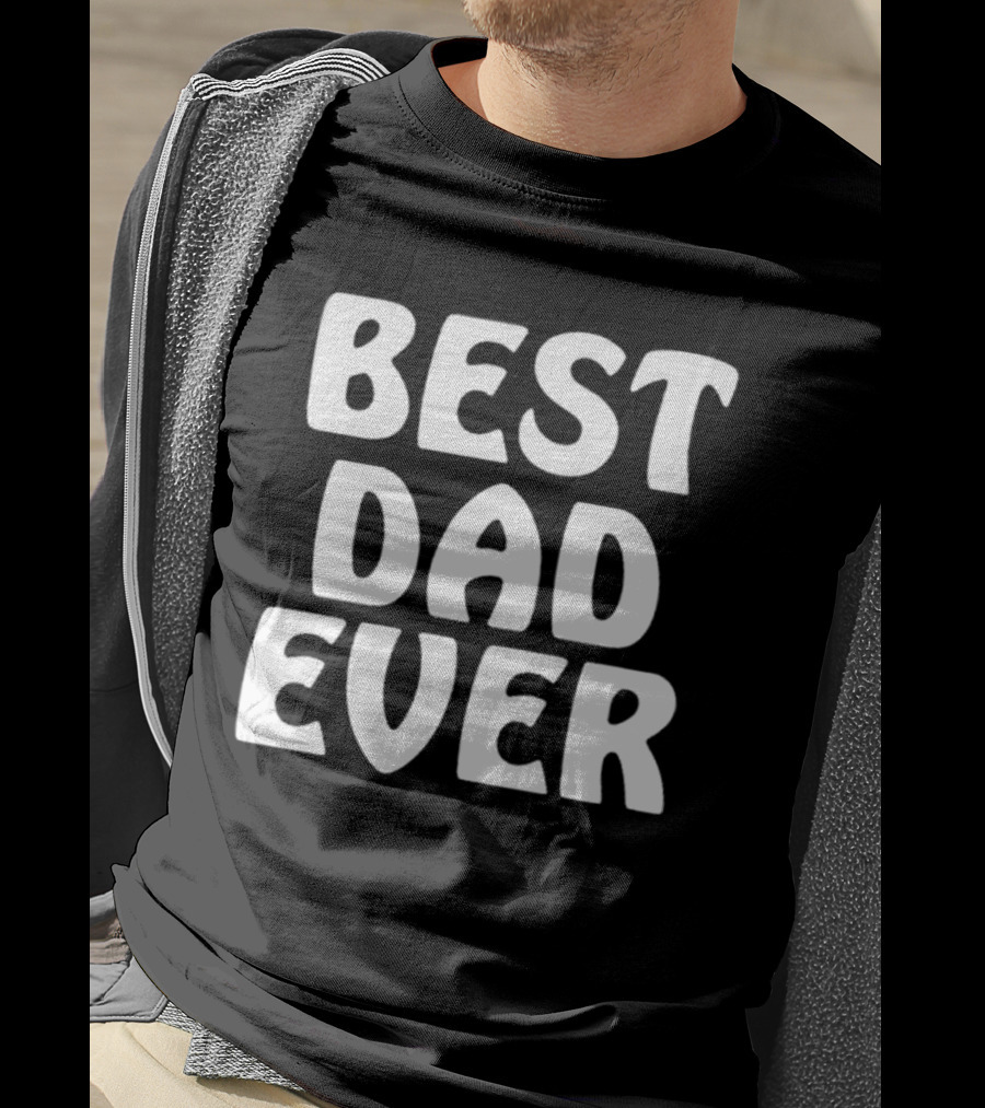 Best Dad Ever Father’s Day Celebration Shirt Gift T-Shirt