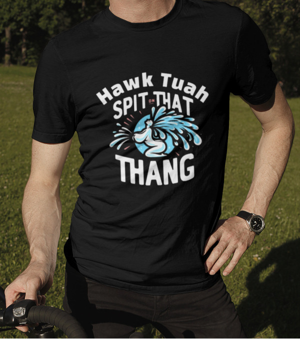 Hawk Tuah Spit On That Thang Cody Shiflett Water Jet Burst T-Shirt