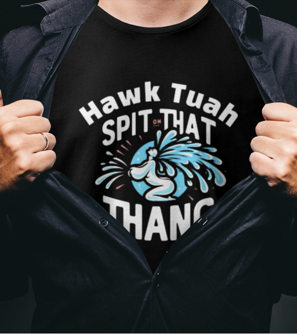 Hawk Tuah Spit On That Thang Cody Shiflett Water Jet Burst T-Shirt