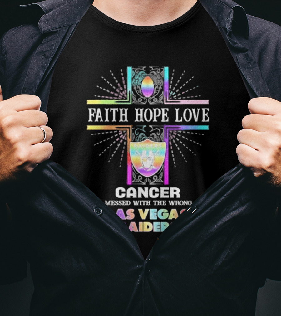 Faith Hope Love Cancer Messed With The Wrong Las Vegas Raiders T-Shirt