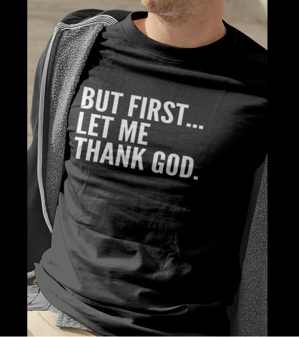 Joe Mazzulla But First Let Me Thank God Iconic Phrase Appreciation T-Shirt